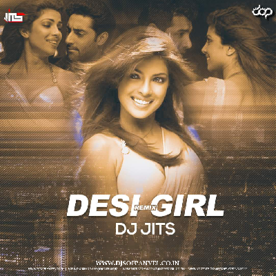 Desi Girl (Remix) – Dj Jits